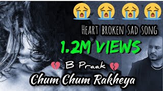 Chum Chum Rakheya B Praak Jaani Ammy Virk new Punjabi sad song 2022