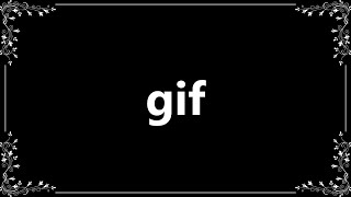 Gif - Definition and How To Pronounce