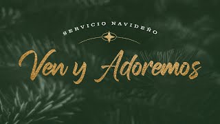 Servicio Navideño- Ven y Adoremos