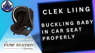 Buckling Baby in Car Seat Properly, Clek Liing and Liingo