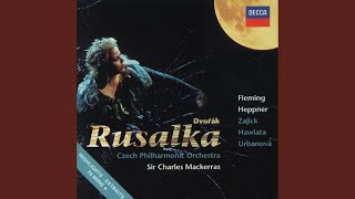 Dvořák: Rusalka, Op. 114 / Act 2: Cely svet neda ti, neda