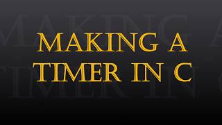 Making a Timer in C