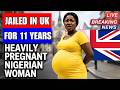 What Led a Pregnant Nigerian Woman to Face 11 Years in the UK