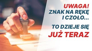 Uwaga! Znak na rękę i czoło — to dzieje się już teraz.