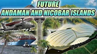 BIGGEST MEGAPROJECTS IN ANDAMAN AND NICOBAR ISLANDS