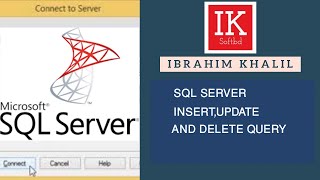 SQL SERVER INSERT UPDATE AND DELETE QUERY(IK SOFTBD)