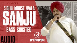 Sanju (BASS BOOSTED) Sidhu Moose Wala | New Punjabi Song | Full Audio | DYNAMIC AUDIO MUSIC