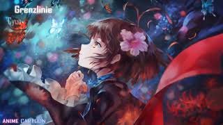 Nightcore - Grenzlinie【Cyua】【Kabaneri of The Iron Fortress】