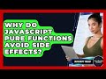 Why Do JavaScript Pure Functions Avoid Side Effects? - JavaScript Toolkit