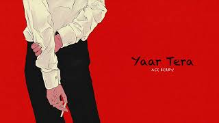 Yaar Tera - Ace Berry