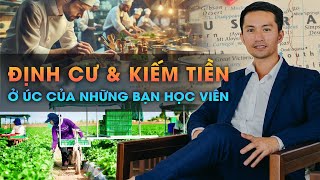 Câu chuyện định cư và kiếm tiền ở Úc của những bạn học viên