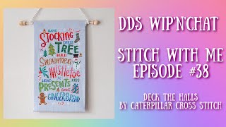 DDs WIP'n'Chat - Stitch With Me #38 | Deck the Halls By Caterpillar Cross Stitch #WithMe
