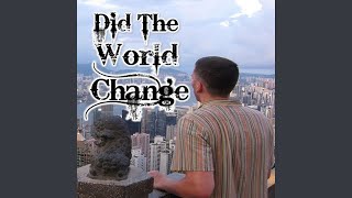 Did The World Change Feat Zach E