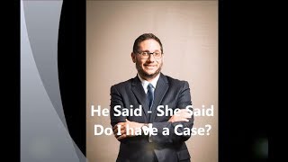 He Said - She Said  - Do I Have A Case