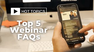 Top 5 Webinar FAQs