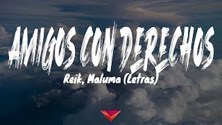 Reik, Maluma - Amigos Con Derechos (Letras)