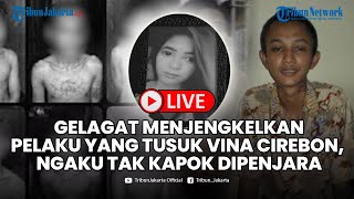 🔴LIVE Gelagat Menjengkelkan Pelaku yang Tusuk Vina Cirebon, Ngaku Tak Kapok Dipenjara