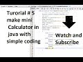 How to make mini/basic calculator in java with simple coding | 2018