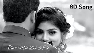 Tum Mile Dil Khile || Sad Song || 8D Song || 3D Surrounding Song || HQ Song || Fairy Tales Music