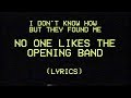 IDKHBTFM - NOBODY LIKES THE OPENING BAND (LYRICS)