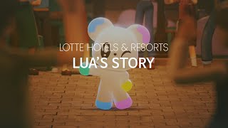 [LOTTE HOTELS \u0026 RESORTS] The Story of LUA, the Mascot of LOTTE HOTELS \u0026 RESORTS!