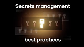 Best practices for secrets management