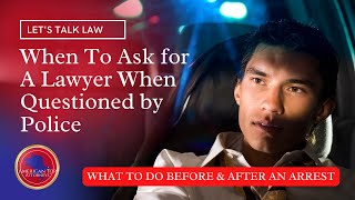 When To Ask for A Lawyer