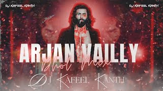 Arjan Vailly - (Animal) - Boby Deol - Ranveer Kapoor (Dhol Dance Mix) Dj Kafeel Kanth (2k24 Special)