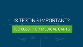 The Importance of IEC 60601-1 Testing for Medical Carts