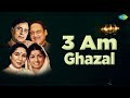 3 Am Ghazal | Chupke Chupke Raat | Chithi Na Koi Sandesh | Tum Ko Dekha To Yeh | Relaxing Ghazals