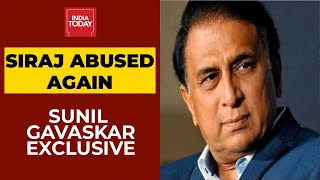 Mohammed Siraj Racially Abused: Sunil Gavaskar & Boria Majumdar Exclusive | India Today