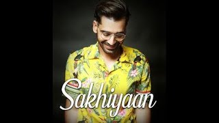 Maninder Buttar : SAKHIYAAN (Full Song) MixSingh | Babbu | New Punjabi Songs 2018 | Sakhiyan