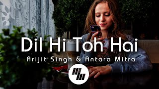 Lyrical: Dil Hi Toh Hai | Arijit Singh & Antara Mitra | The Sky Is Pink | 21 Wave Music