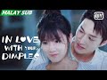 In Love With Your Dimples | Episod 23 Clip 1 | iQiyi Malaysia