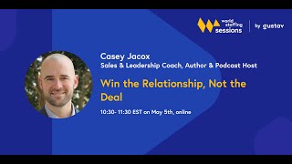 Win the Relationship, Not the Deal! | By Casey Jacox