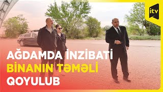 Ağdam şəhərində inzibati binanın təməli qoyulub