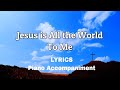 Jesus Is All the World to Me | Piano | Lyrics | Accompaniment |