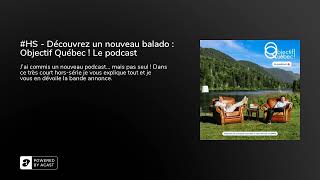 #HS - Découvrez un nouveau balado : Objectif Québec ! Le podcast