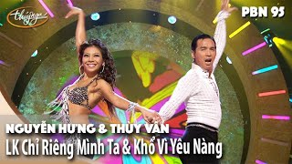 PBN 95 | Nguyễn Hưng & Thùy Vân - LK Chỉ Riêng Mình Ta & Khổ Vì Yêu Nàng