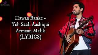 Hawaa Banke (LYRICS) - Yeh Saali Aashiqui | Armaan Malik