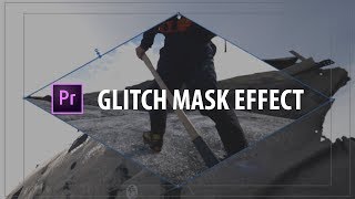 Premiere Pro: Glitch Mask Effect!