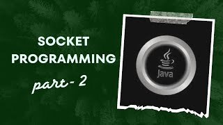 Networking in JAVA - Part 2 [SOCKET PROGRAMMNG]