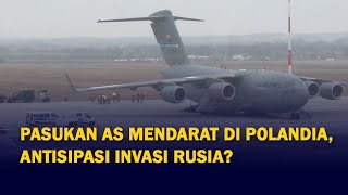 Pasukan Militer AS Tiba di Polandia, Cegah Invasi Rusia?