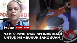 Sadis! Seorang Istri Bekerjasama dengan Kekasih Gelap Bunuh sang Suami | Kabar Utama tvOne