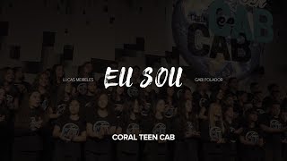 Eu Sou I Coral Teen CAB, Lucas Meireles e Gabi Folador (Clipe Oficial)