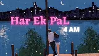 Har Ek Pal Ka Vada Sanam song| A Quite Place Song| 4 AM VIBE 😻