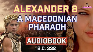Alexander The Great Audiobook: Chapter 8 -  Conquest of the Nile: The Egyptian Campaign