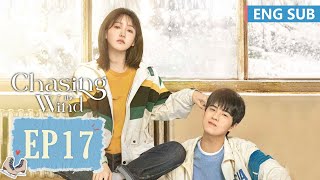 ENG SUB [Chasing the Wind] EP17 | Starring:Jiang Zhenyu, Gu Zicheng | Tencent Video-ROMANCE