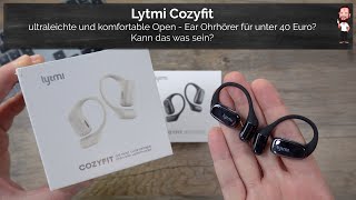 Lytmi Cozyfit | ultraleichte Open - Ear Bluetooth Ohrhörer für unter 40 Euro? | Kann das was sein?