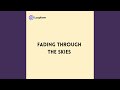 Fading through the Skies